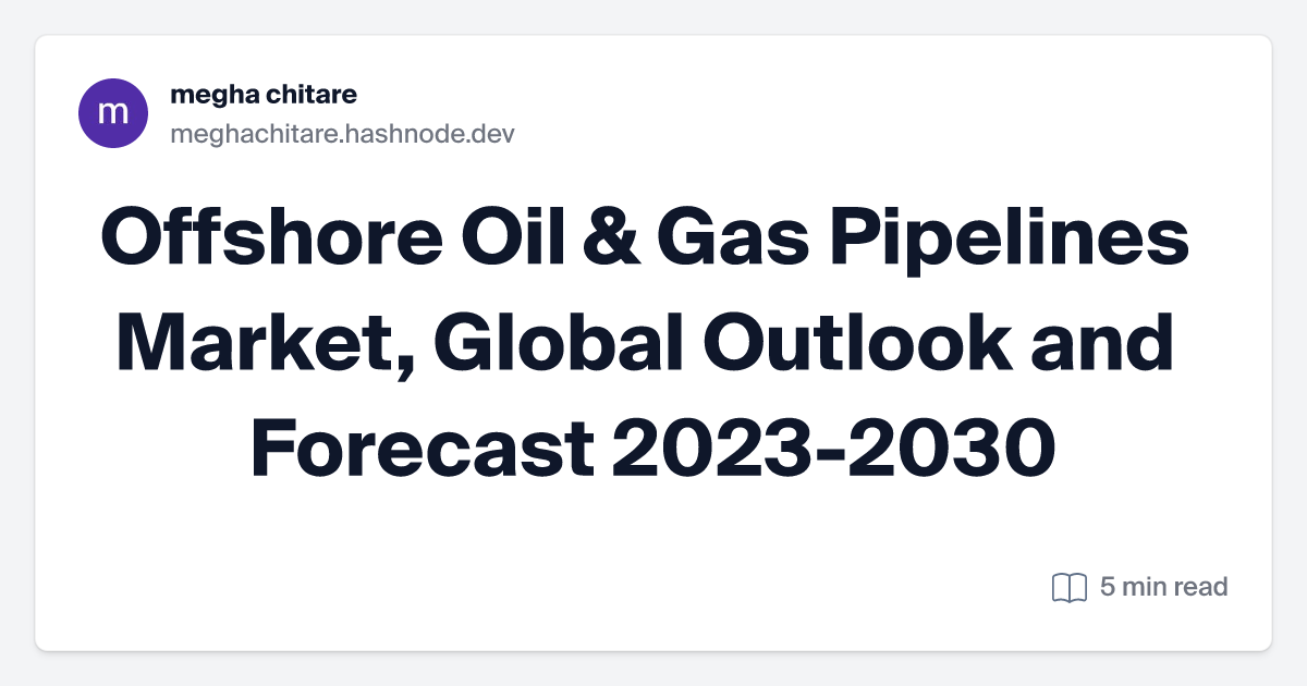 Offshore Oil & Gas Pipelines Market, Global Outlook and Forecast 2023-2030