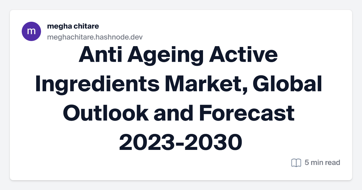 Anti Ageing Active Ingredients Market, Global Outlook and Forecast 2023-2030