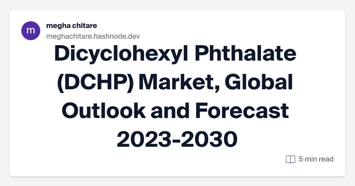 Dicyclohexyl Phthalate (DCHP) Market, Global Outlook and Forecast 2023-2030