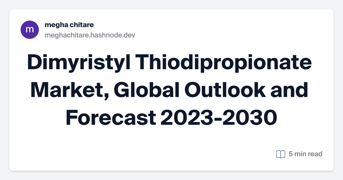 Dimyristyl Thiodipropionate Market, Global Outlook and Forecast 2023-2030