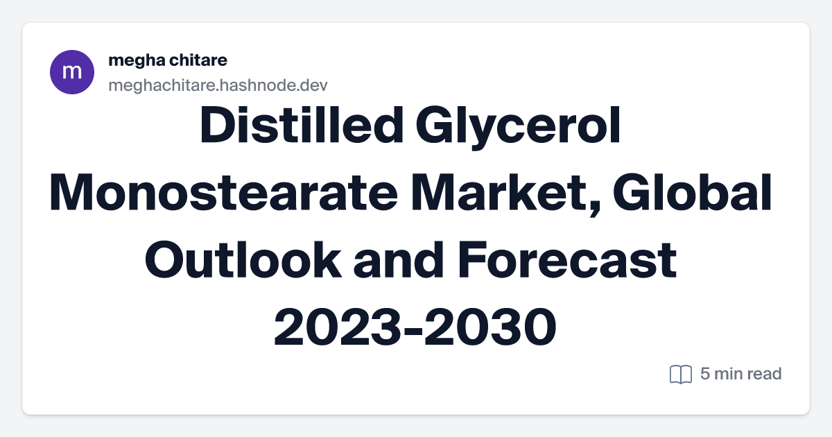 Distilled Glycerol Monostearate Market, Global Outlook and Forecast 2023-2030