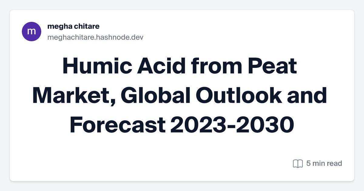 Humic Acid from Peat Market, Global Outlook and Forecast 2023-2030