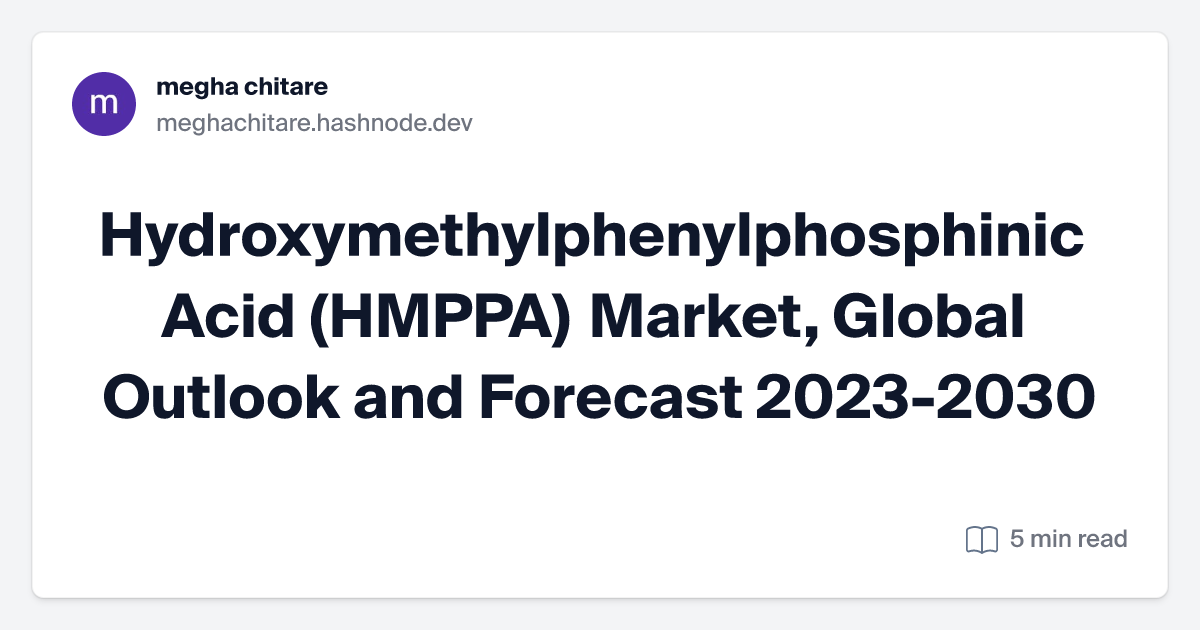 Hydroxymethylphenylphosphinic Acid (HMPPA) Market, Global Outlook and Forecast 2023-2030