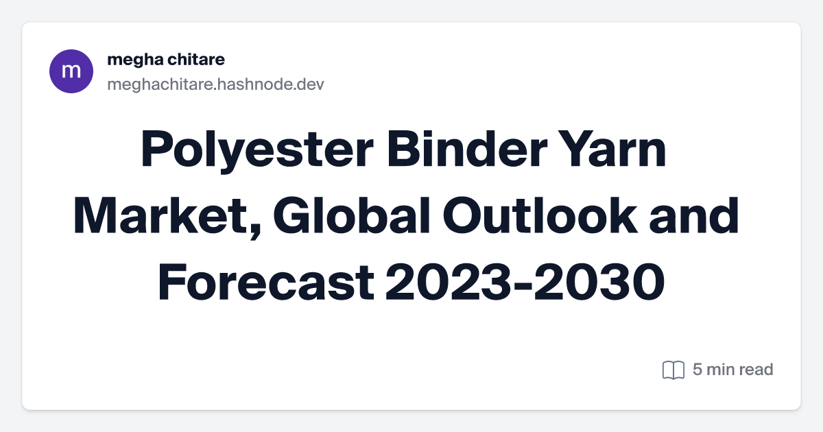 Polyester Binder Yarn Market, Global Outlook and Forecast 2023-2030
