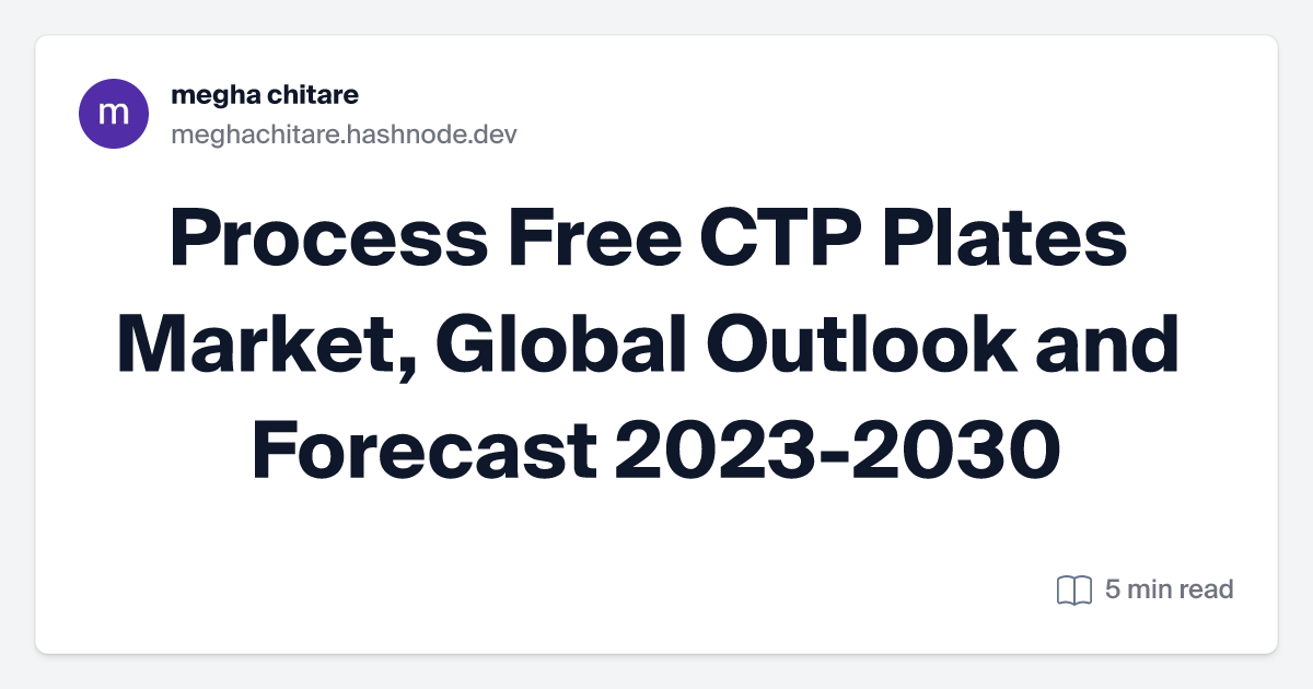 Process Free CTP Plates Market, Global Outlook and Forecast 2023-2030