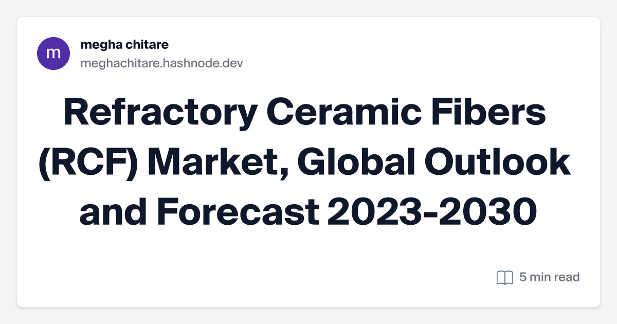 Refractory Ceramic Fibers (RCF) Market, Global Outlook and Forecast 2023-2030