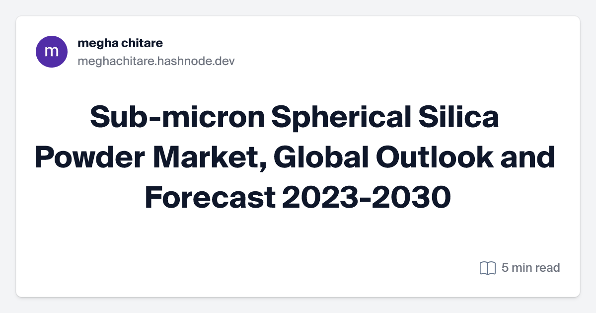 Sub-micron Spherical Silica Powder Market, Global Outlook and Forecast 2023-2030