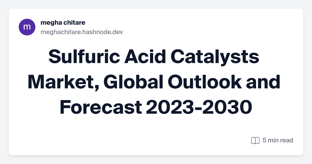 Sulfuric Acid Catalysts Market, Global Outlook and Forecast 2023-2030