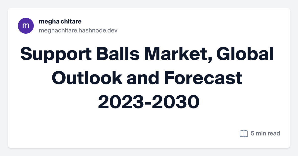 Support Balls Market, Global Outlook and Forecast 2023-2030