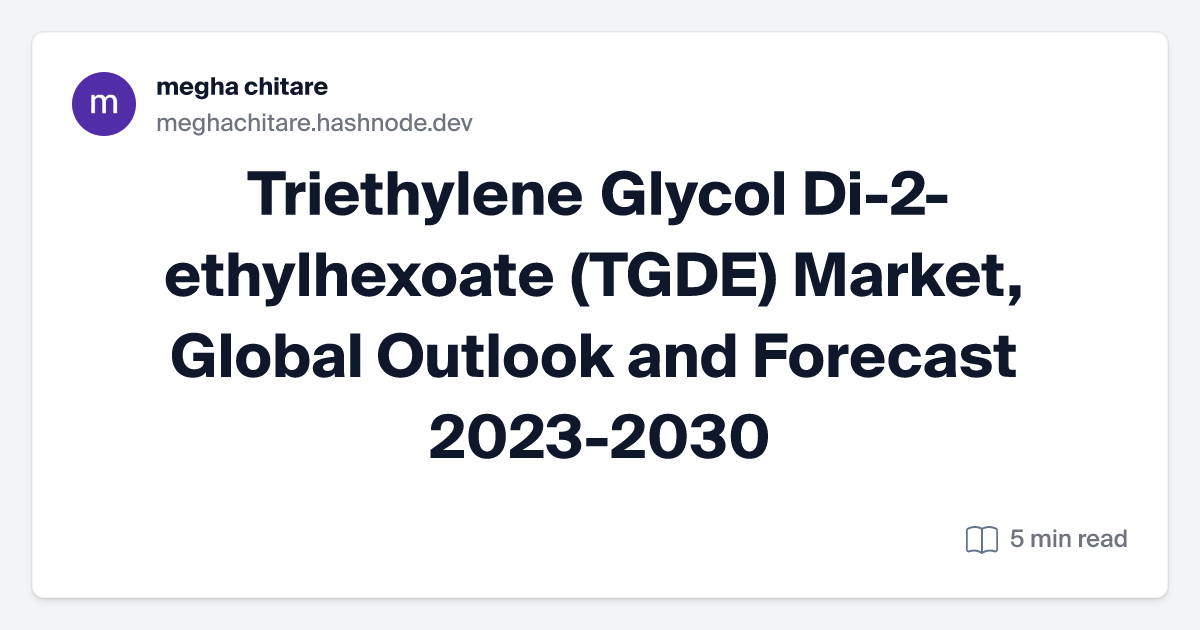 Triethylene Glycol Di-2-ethylhexoate (TGDE) Market, Global Outlook and Forecast 2023-2030