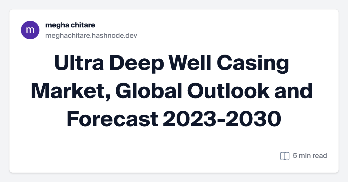 Ultra Deep Well Casing Market, Global Outlook and Forecast 2023-2030
