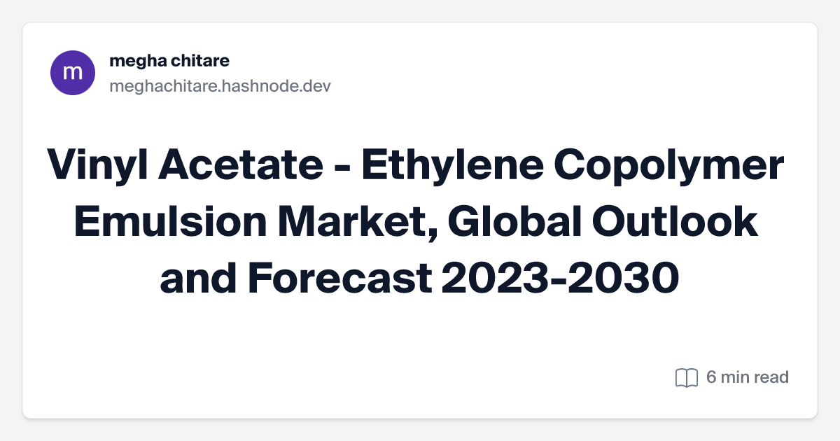 Vinyl Acetate - Ethylene Copolymer Emulsion Market, Global Outlook and Forecast 2023-2030